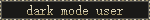 dark mode user